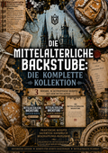 Die Mittelalterliche Backstube: Die Komplette Kollektion